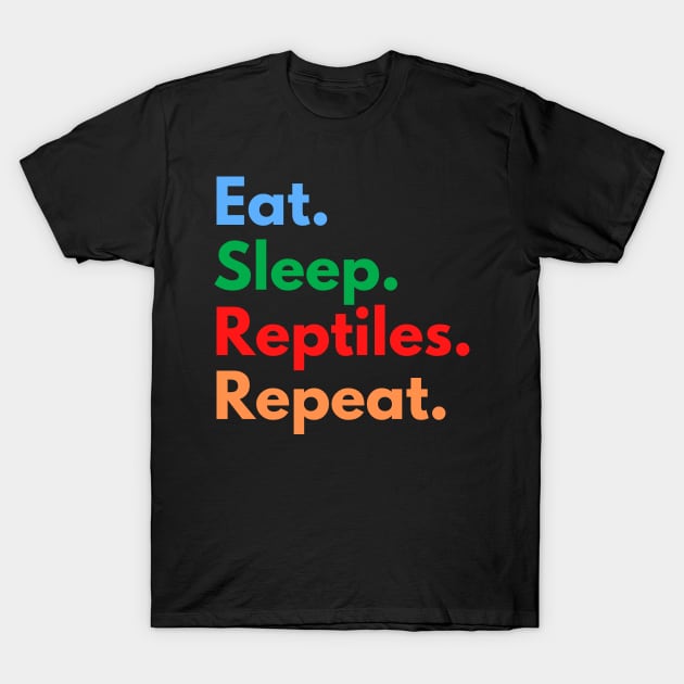 Eat. Sleep. Reptiles. Repeat. T-Shirt by Eat Sleep Repeat